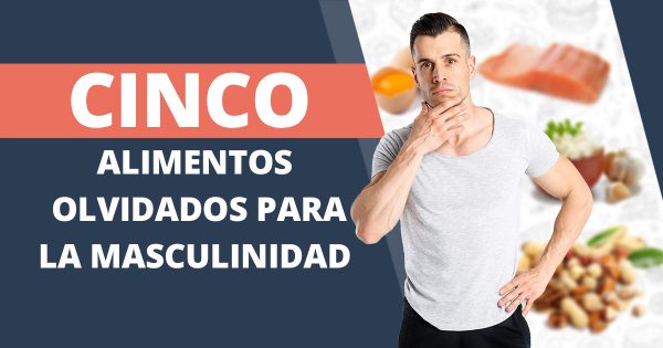 Cinco alimentos infravalorados que aumentan la testosterona