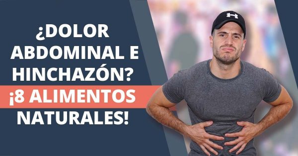 8 alimentos naturales que eliminan el dolor abdominal y la hinchazon