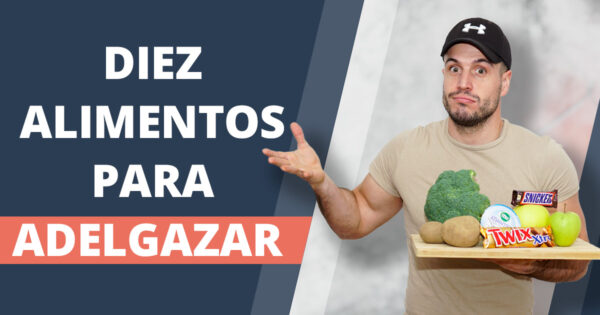 Diez alimentos sanos para adelgazar